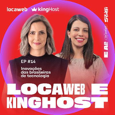 E, Ai #S02E03 | Locaweb & Kinghost: Inovações das brasileiras de tecnologia E, Ai #S02E03 | Locaweb & Kinghost: Inovações das brasileiras de tecnologia