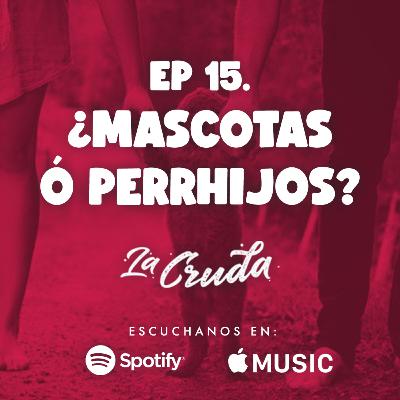 ¿Mascotas o Perrhijos?