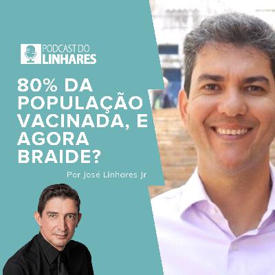 80% da população vacinada, e agora Braide?