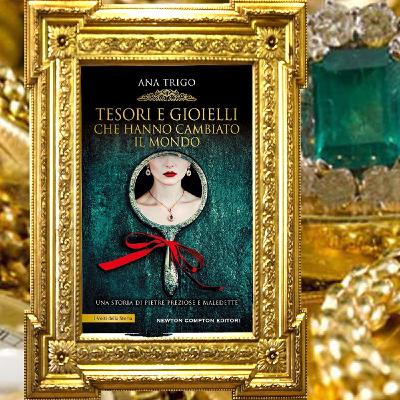 Ana Trigo: "Tesori e gioielli che hanno cambiato il mondo"