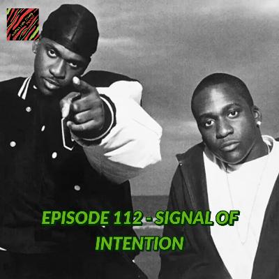 Episode 112 - Signal Of Intention