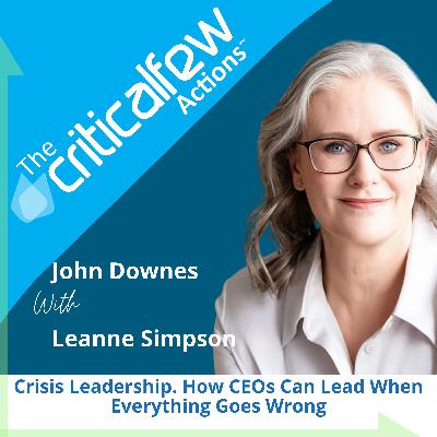 Leanne Simpson: Crisis Leadership. How CEOs Can Lead When Everything Goes Wrong Leanne Simpson: Crisis Leadership. How CEOs Can Lead When Everything Goes Wrong