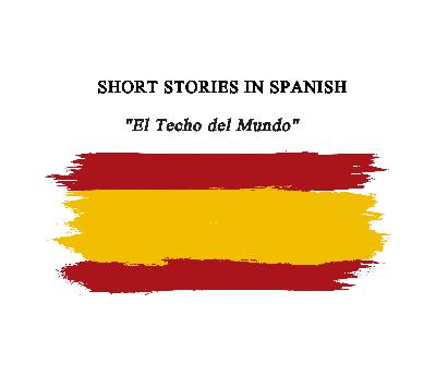 Short Stories in Spanish - "El Techo del Mundo"