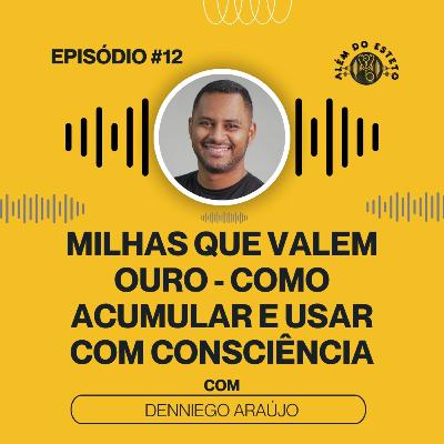 Ep. #12 - Milhas que Valem Ouro - Como Acumular e Usar com Consciência Ep. #12 - Milhas que Valem Ouro - Como Acumular e Usar com Consciência