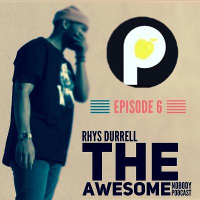 The Awesome Nobody Podcast Episode 6 - ft. Rhys Durrell