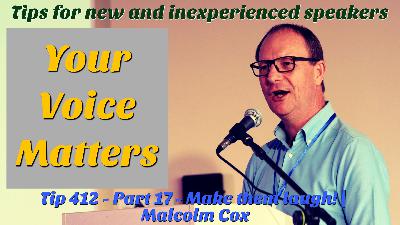 S2 Ep2274: Make Them Laugh! Teaching Tip 412 | "Your Voice Matters" Part 17. Tips for new and inexperienced speakers | Malcolm Cox