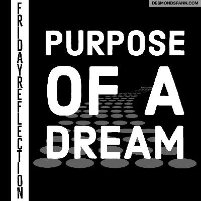 Friday Reflection: December 4th, 2020 - Purpose of a Dream