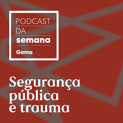 Eliana Sousa: segurança pública e trauma