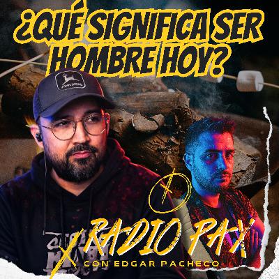 E. Pacheco - "¿Qué significa ser hombre hoy?" 🧠⚔️ Radio Pax #162 E. Pacheco - "¿Qué significa ser hombre hoy?" 🧠⚔️ Radio Pax #162