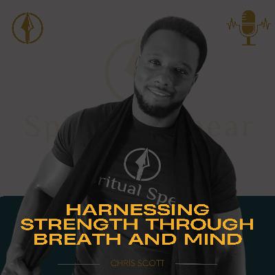 Harnessing Strength Through Breath and Mind