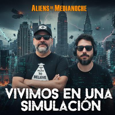 2x16 - Aliens Talks - Vivimos en una Simulación?
