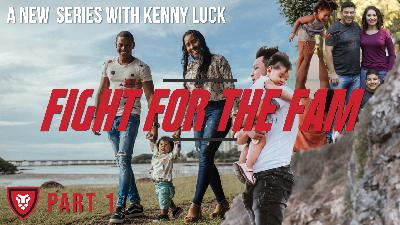 Fight for the FAM Part 1 with Kenny Luck – Audio Only Fight for the FAM Part 1 with Kenny Luck – Audio Only