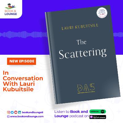 The Scattering: In Conversation with Lauri Kubuitsile The Scattering: In Conversation with Lauri Kubuitsile