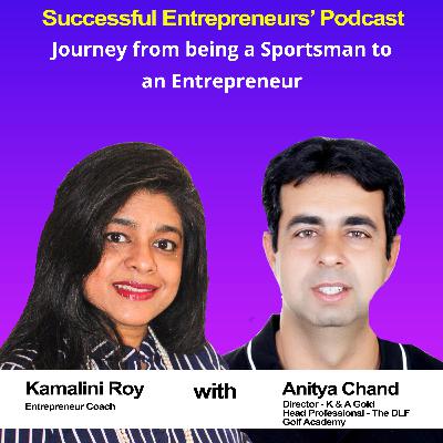 EP22 - How Being a Sportsman Can Help you Understand Entrepreneurship - Anitya Chand