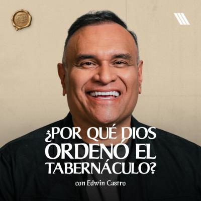 ¿Por qué Dios ordenó el Tabernáculo? | Pr.Edwin Castro