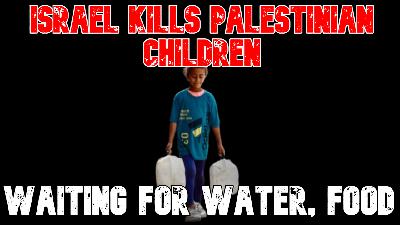Israel Kills Palestinian Children Waiting for Water, Food