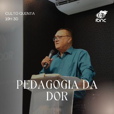 Pedagogia da dor | Pr. Antonio Ulisses | IBNC 19H30 | 06 NOV