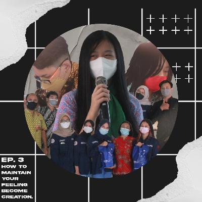 EP. 3 : How to Maintain Your Feeling become Creation ? EP. 3 : How to Maintain Your Feeling become Creation ?