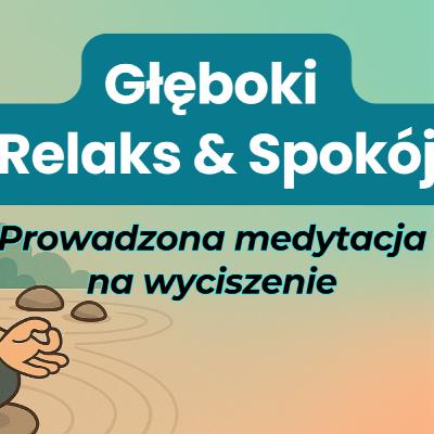 Medytacja Mindfulness na Relaks i Ukojenie - Redukcja Stresu oraz Lęku Medytacja Mindfulness na Relaks i Ukojenie - Redukcja Stresu oraz Lęku