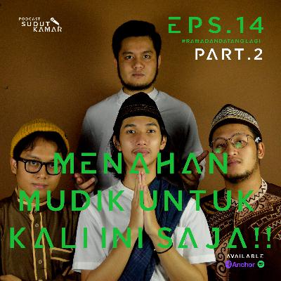 #RAMADANDATANGLAGI eps.14 MENAHAN MUDIK UNTUK KALI INI SAJA!!! (PART 2)
