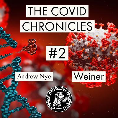 #24 The Covid Chronicles - Weiner #24 The Covid Chronicles - Weiner