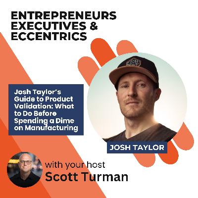 Josh Taylor’s Guide to Product Validation: What to Do Before Spending a Dime on Manufacturing Josh Taylor’s Guide to Product Validation: What to Do Before Spending a Dime on Manufacturing