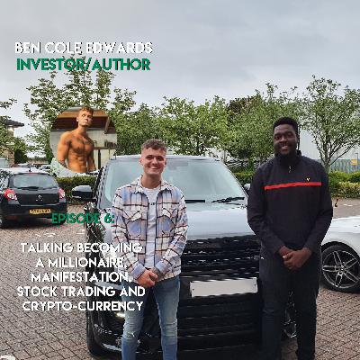 Becoming a Millionaire, Manifestation, Stock Trading and Crypto-Currency ft. Ben Cole Edwards
