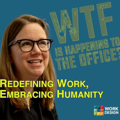 Rethinking Work, Embracing Humanity | What the F* is Happening to the Office? with Leigh Stringer Rethinking Work, Embracing Humanity | What the F* is Happening to the Office? with Leigh Stringer