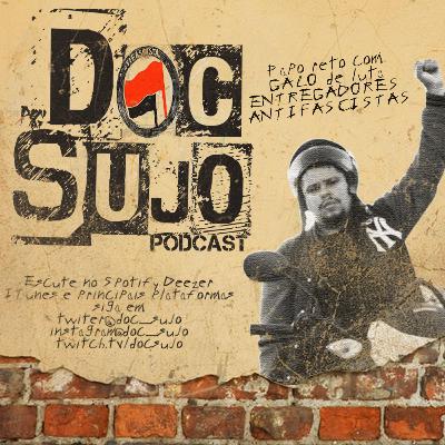 Doc Sujo - 003 - Papo reto com Galo de luta do Entregadores Antifascistas