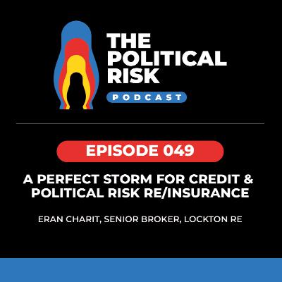 A perfect storm for credit and political risk re/insurance, with Lockton Re's Eran Charit A perfect storm for credit and political risk re/insurance, with Lockton Re's Eran Charit