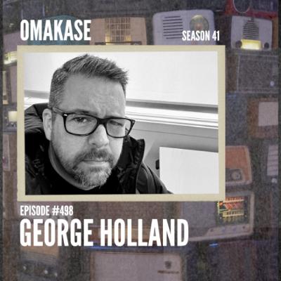 OMAKASE 498a, GEORGE HOLLAND OMAKASE 498a, GEORGE HOLLAND
