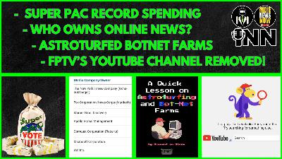 Super PAC Record Spending, Who Owns Online News, Astroturfed BotNet Farms, Lightning Round!