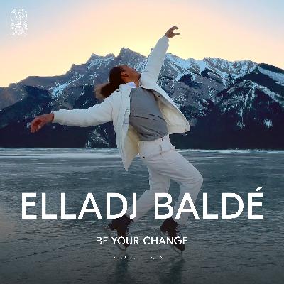 Be Your Change with Elladj Baldé