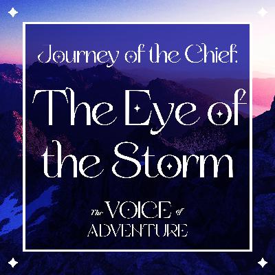 Journey of the Chief: The Eye of the Storm Journey of the Chief: The Eye of the Storm
