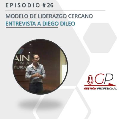 Modelo de liderazgo cercano - Entrevista a Diego Dileo