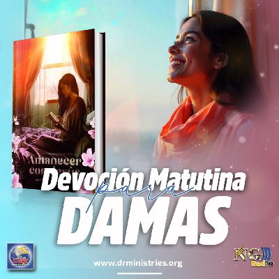 Episode 499: 26 de Septiembre del 2025 - Devoción para la mujer - ¨Amanecer con Jesús