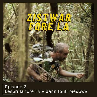 Lespri la foré i viv dann tout' piedbwa - Episode 2 - Zistwar Foré la Lespri la foré i viv dann tout' piedbwa - Episode 2 - Zistwar Foré la
