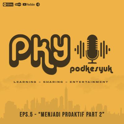 Eps.5 Personal Effectiveness - "Menjadi Proaktif part2"