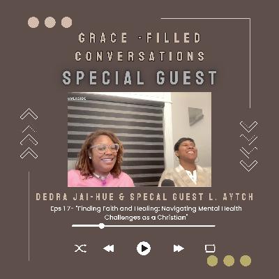 "Finding Faith and Healing: Navigating Mental Health Challenges as a Christian" "Finding Faith and Healing: Navigating Mental Health Challenges as a Christian"