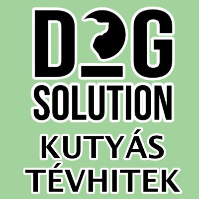 Dog Solution #03 - Kutyás tévhitek Dog Solution #03 - Kutyás tévhitek