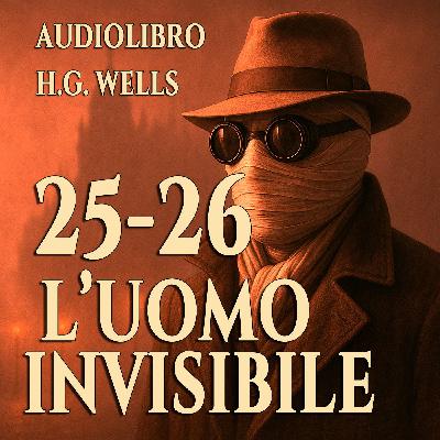 Audiolibro L'Uomo Invisibile - Capitolo 25-26 - H.G. Wells