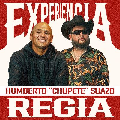 Experiencia Regia- Humberto "Chupete" Suazo #009