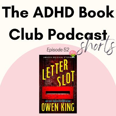 SHORTS! 52 - "Letter Slot," by Owen King