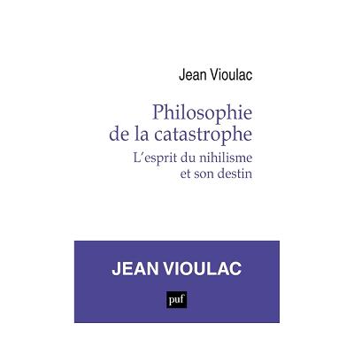 Philosophie de la Catastrophe, de Jean Vioulac
