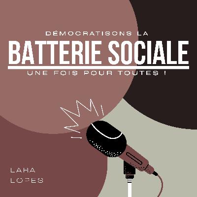 S24 EP.19 - Démocratisons le concept de batterie sociale.