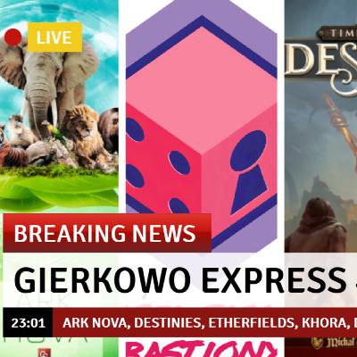 Gierkowo Express #34 - Ark Nova, Destinies, Etherfields, Khora, Dark Souls, Vagrantsong, Origins, Daimyo i więcej...
