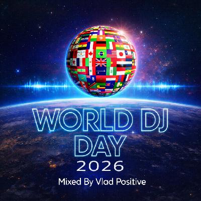 Vlad Positive – World Dj Day 2026