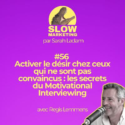 #56 - Activer le désir chez ceux qui ne sont pas convaincus : les secrets du Motivational Interviewing avec Regis Lemmens par Sarah Ladam