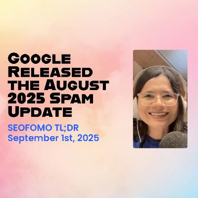Google Released the August 2025 Spam Update - #SEOFOMO TL;DR September 1st, 2025 Google Released the August 2025 Spam Update - #SEOFOMO TL;DR September 1st, 2025