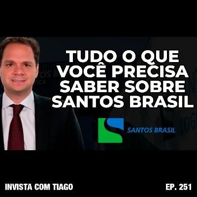 Ep. 251 - STBP3 - TUDO O QUE VOCÊ PRECISA SABER SOBRE A SANTOS BRASIL